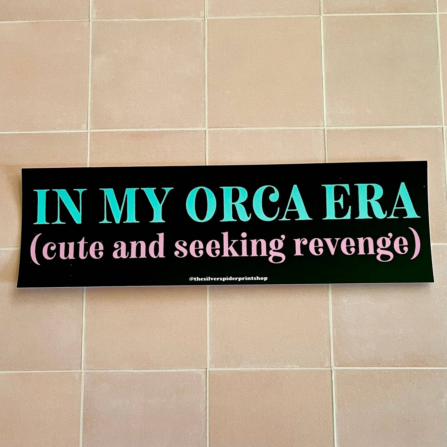 In My Orca Era (Cute and Seeking Revenge) Bumper Sticker
