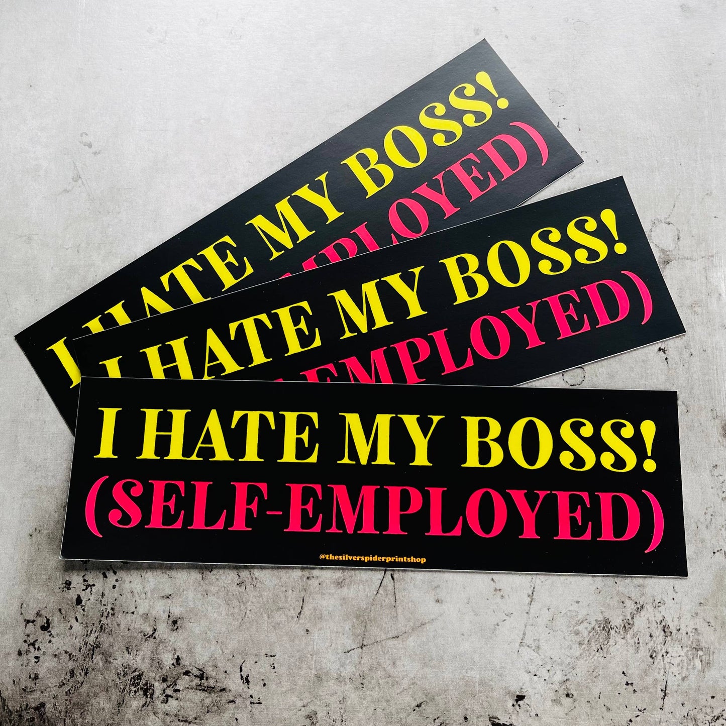 I Hate My Boss (Self-Employed) Bumper Sticker