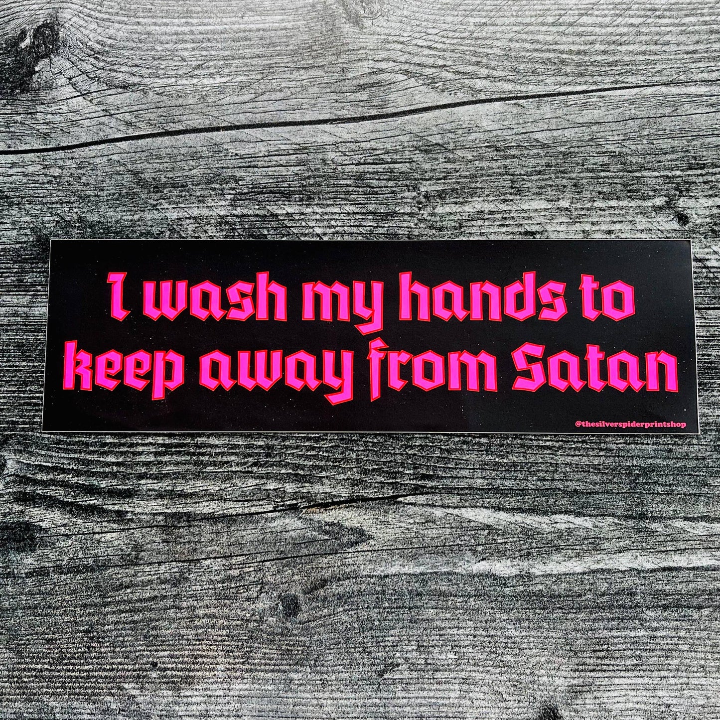 Wash My Hands to Keep Away from Satan funny Bumper Sticker