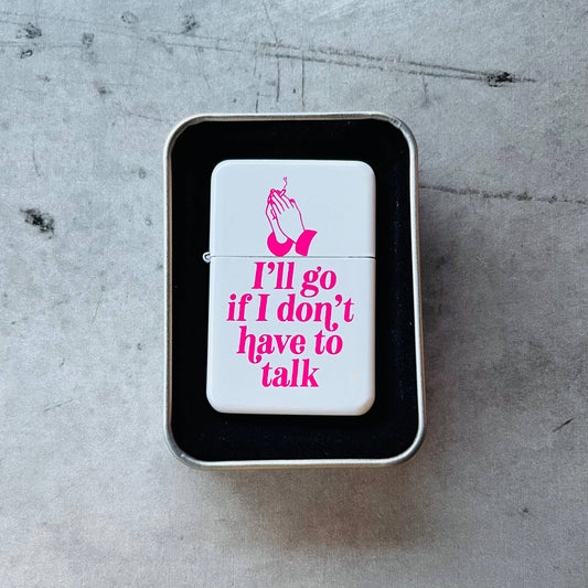 I’ll Go If I Don’t Have to Talk Lighter