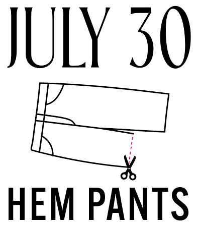 Summer Sewing Series Pt. 1: Hem Pants 7/30